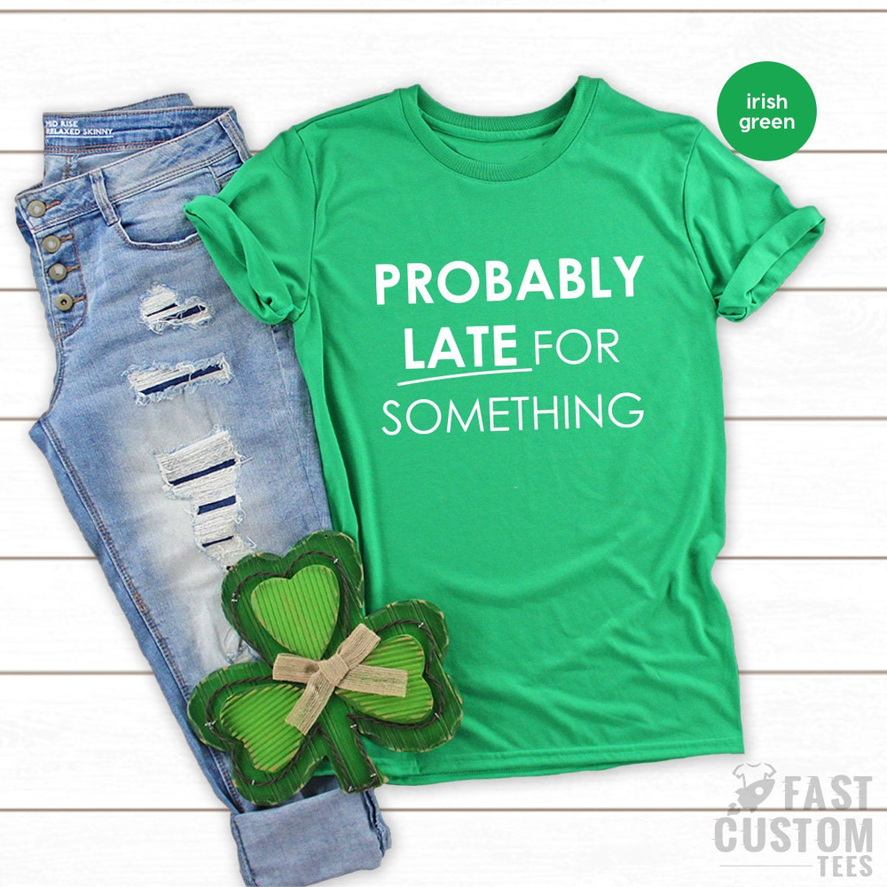 Funny Saying TShirt, Funny Mom Shirt, Workout Shirt, Sassy Shirts, New Baby T Shirt, Probably Late For Something, Procrastination Shirts - 7.jpg