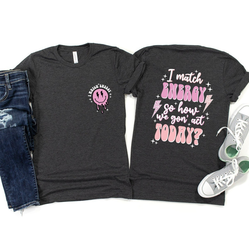 Funny Shirts, Gift for Her, Sarcastic Tshirts, Womens Vneck T Shirts, Cool Graphic Tees for Women, Gift for Friend, I Match Energy T-Shirt - 1.jpg
