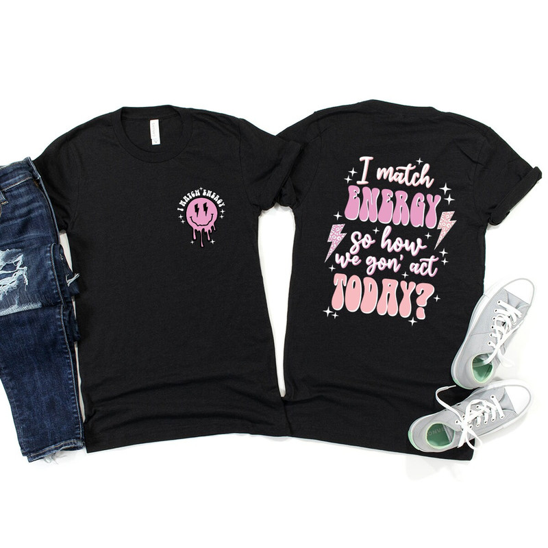 Funny Shirts, Gift for Her, Sarcastic Tshirts, Womens Vneck T Shirts, Cool Graphic Tees for Women, Gift for Friend, I Match Energy T-Shirt - 3.jpg