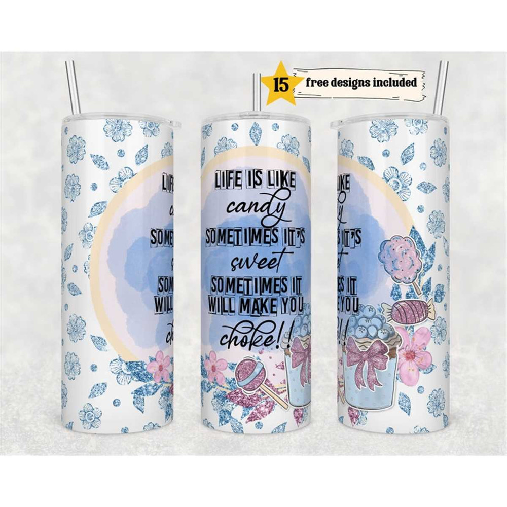 MR-15620234724-20oz-skinny-tumbler-life-is-like-candy-sometimes-sweet-image-1.jpg