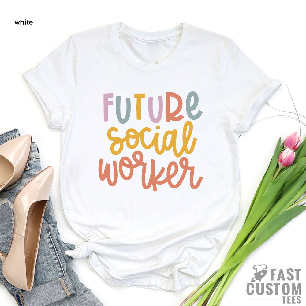 Future Social Worker Shirt, Social Work T-shirt, Social Worker Appreciation, Social Worker Gift, Social Work Graduation T-shirt - 4.jpg