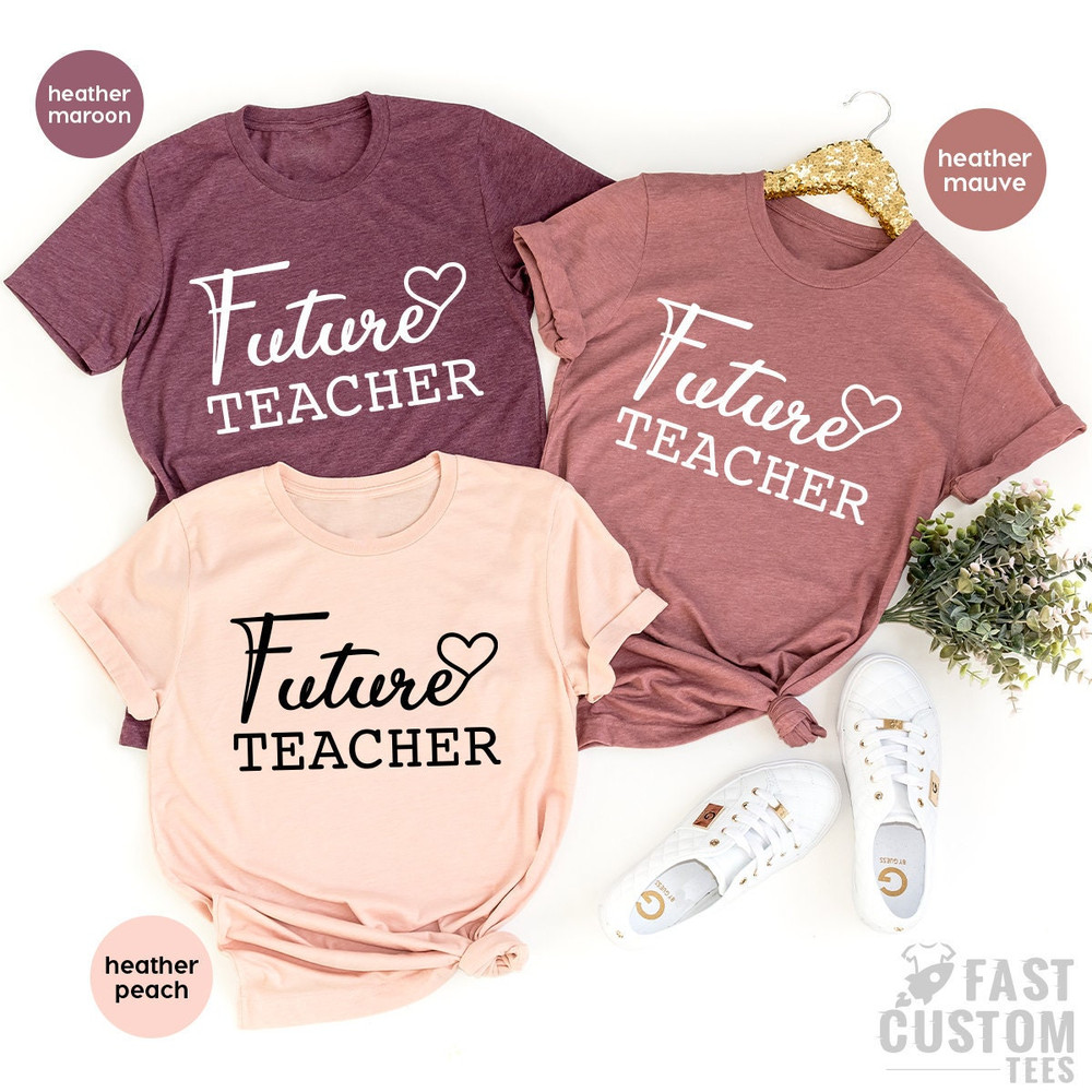 Future Teacher Shirt, New Teacher T Shirt, Teacher T-Shirt, Teacher Student TShirt, Future Teacher Gift, Teaching Student Gift - 1.jpg