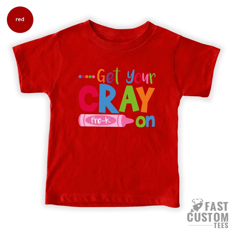 Get Your Cray on Shirt, Kindergarten Shirt, Pre-K Shirt, Teacher Life T Shirt, Cool Teacher Shirt, Cray T-Shirt, Gift For Teacher - 3.jpg