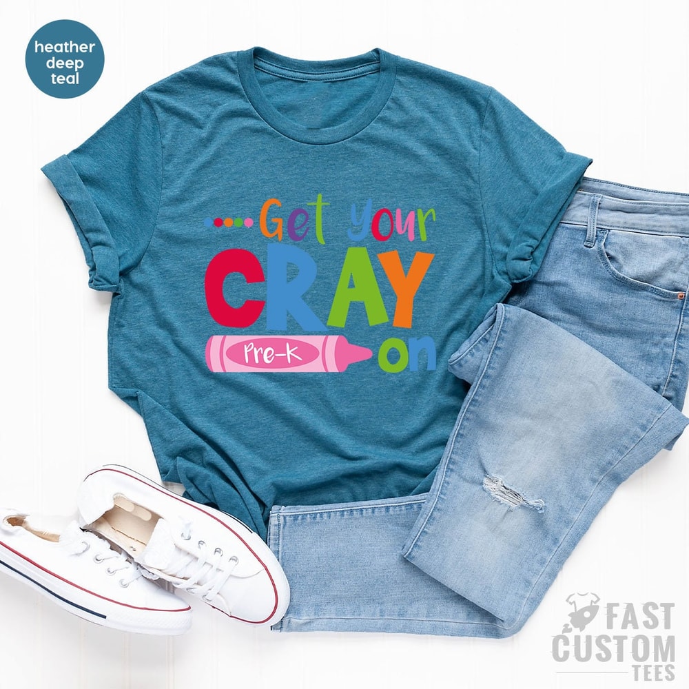 Get Your Cray on Shirt, Kindergarten Shirt, Pre-K Shirt, Teacher Life T Shirt, Cool Teacher Shirt, Cray T-Shirt, Gift For Teacher - 6.jpg