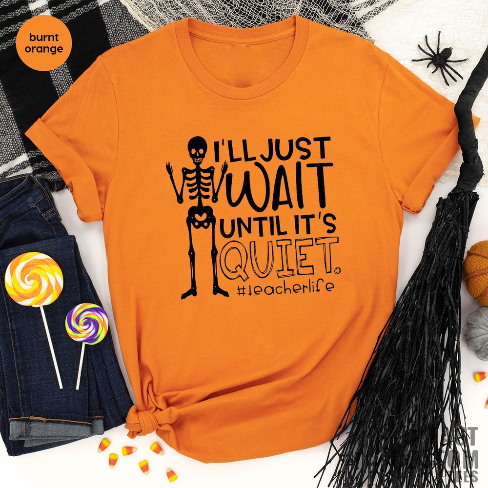 Halloween Shirt, Funny Halloween Teacher Shirts, Skeleton Teacher Shirt, Halloween Skeleton Shirt, Teacher Life Shirt, Teacher Appreciation - 2.jpg