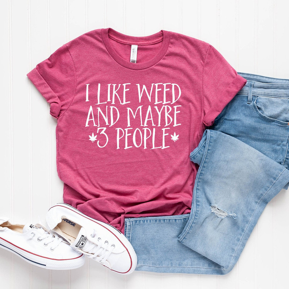 I Like Weed And Maybe 3 People T-Shirt, Weed Smoker Friend Shirt, Weed-420 T Shirt, Funny Marijuana Tee, Weed Gift Shirt, Pothead Shirt - 2.jpg