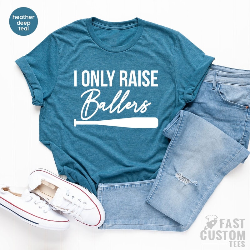 I Only Raise Ballers Shirt, Baseball Dad Shirt, Baseball Mom Shirt, Mother's Day T-Shirt, Father's Day Shirt, Baseball Fan - 2.jpg