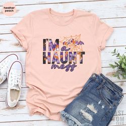 i'm a haunt mess shirt, funny halloween shirts, halloween costume shirt, gift for halloween, cute halloween shirt, spook