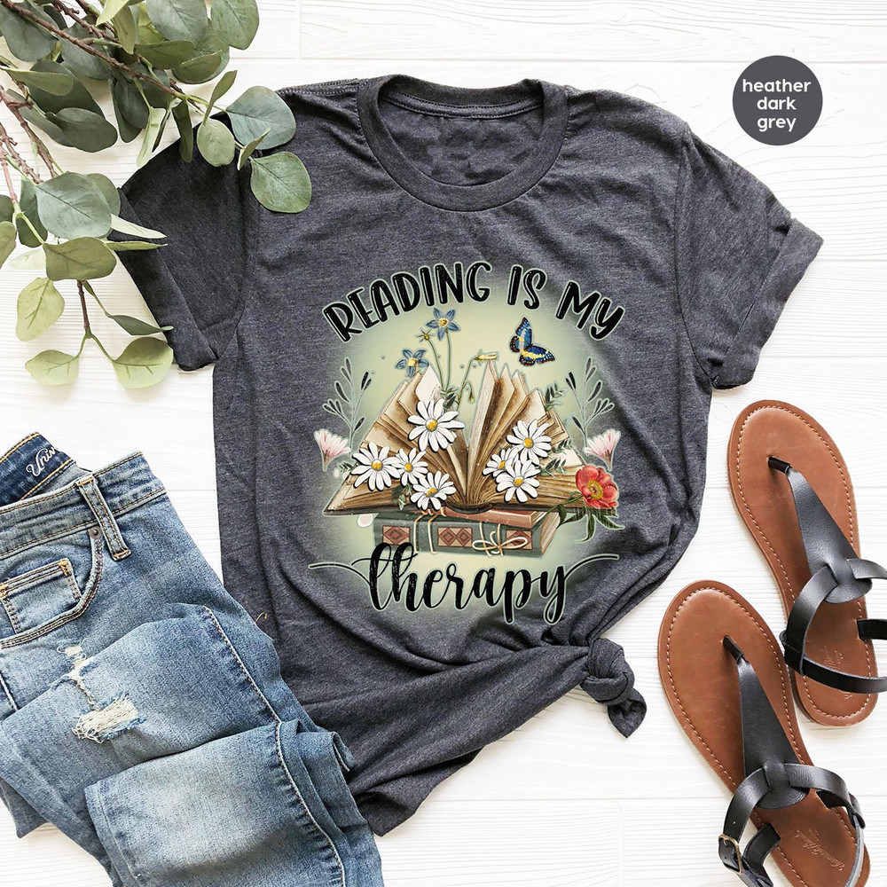Inspirational Reading Shirt, Floral Books Tshirt, Reading Is My Therapy, Librarian Tshirts, Bookworm Gifts, Reading Is Magic Tshirt - 2.jpg