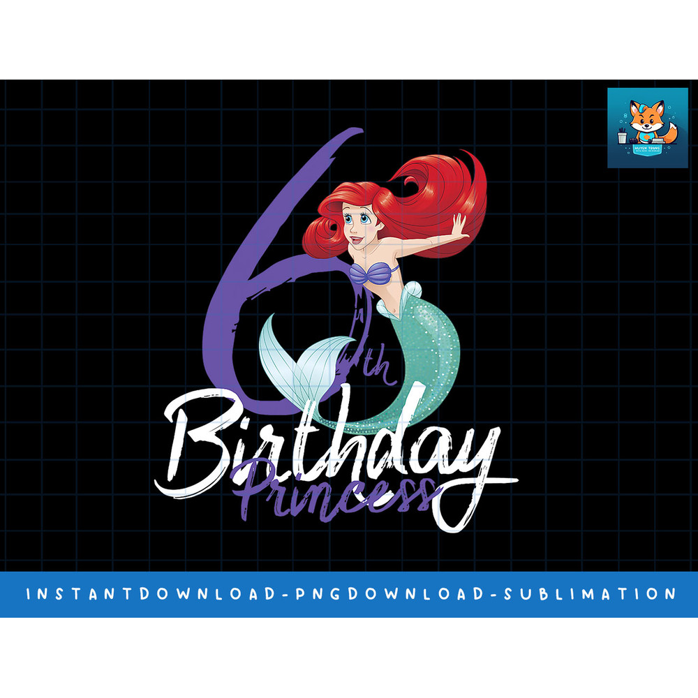 Disney Little Mermaid Ariel 6th Birthday Princess png, sublimate, digital print.jpg