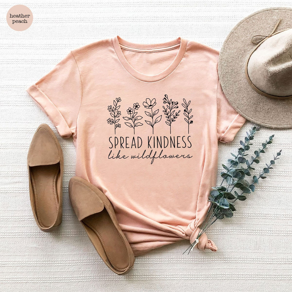 Kindness Shirt, Inspirational Shirt, Kind Shirt, Be Kind Shirt, Flower Shirt, Spread Kindness Shirt, Motivational Shirt, Shirts For Women - 2.jpg