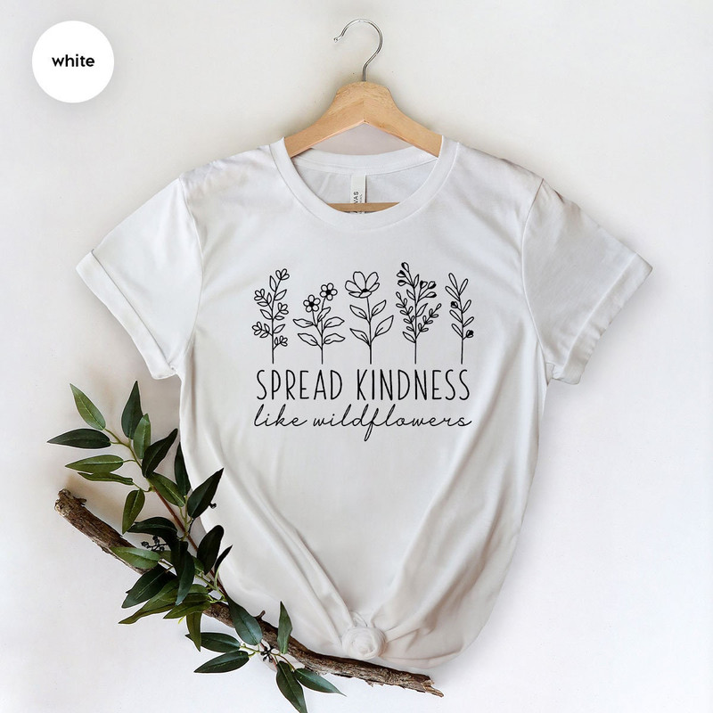Kindness Shirt, Inspirational Shirt, Kind Shirt, Be Kind Shirt, Flower Shirt, Spread Kindness Shirt, Motivational Shirt, Shirts For Women - 7.jpg