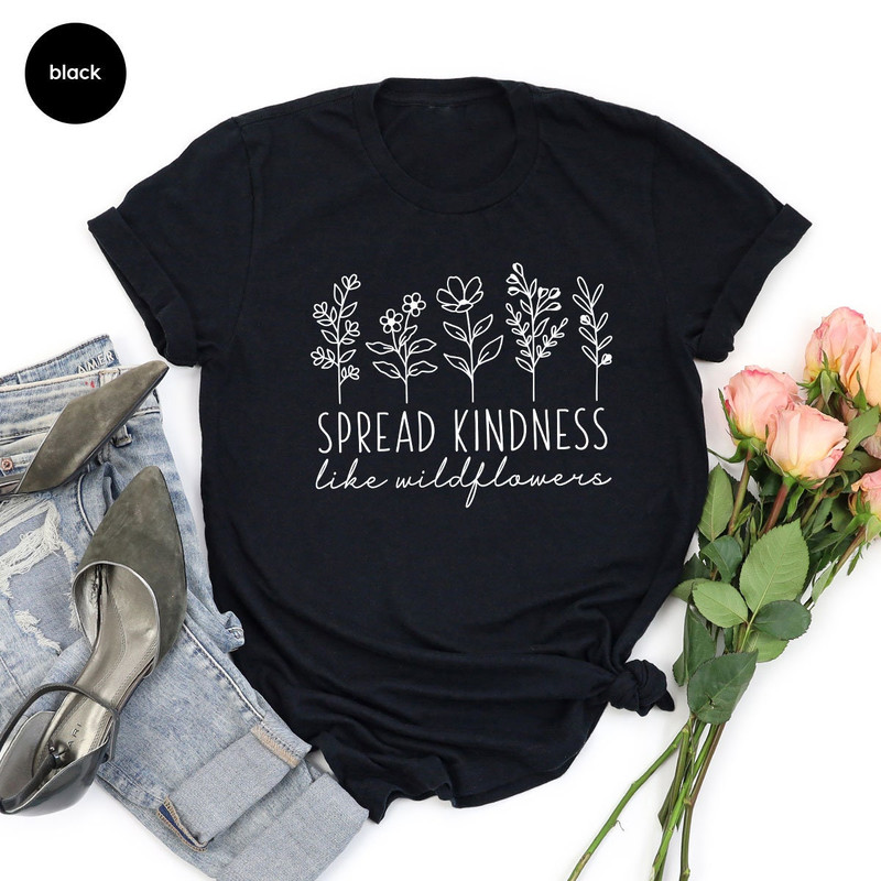 Kindness Shirt, Inspirational Shirt, Kind Shirt, Be Kind Shirt, Flower Shirt, Spread Kindness Shirt, Motivational Shirt, Shirts For Women - 9.jpg