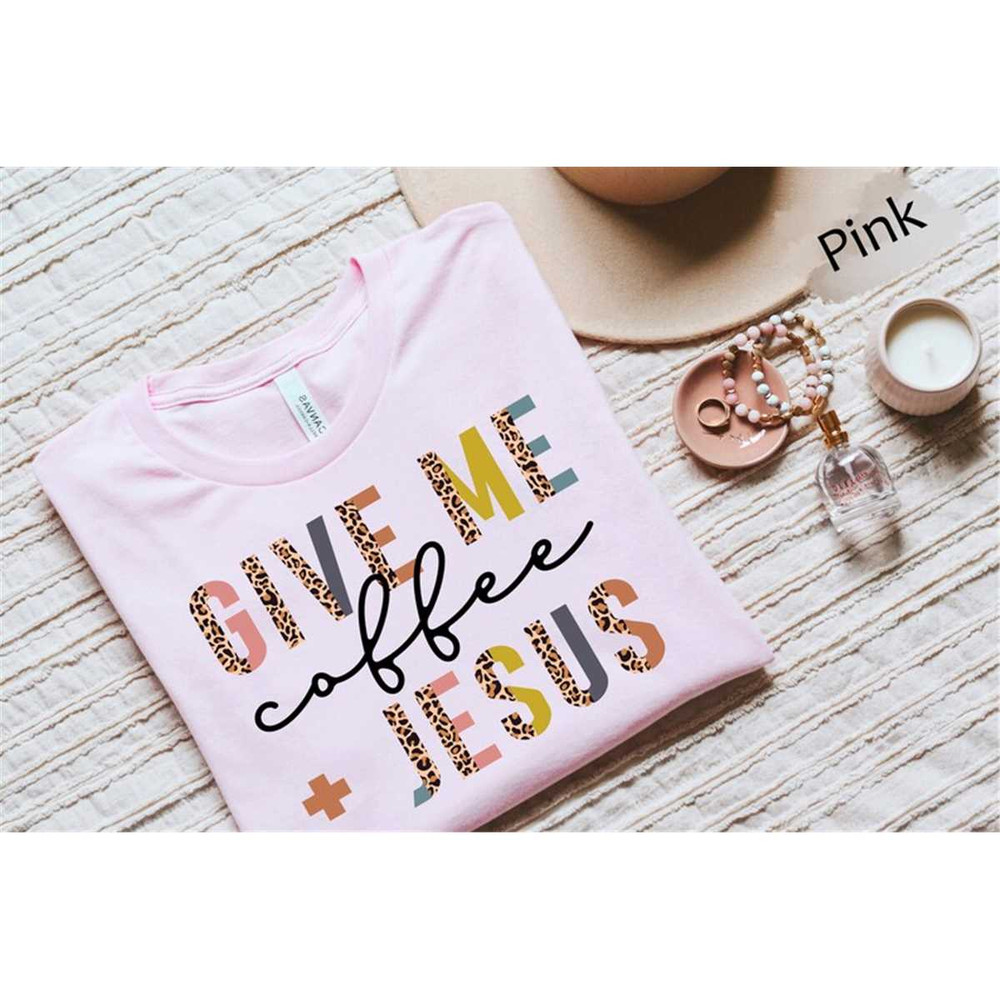 MR-156202384636-give-me-coffee-and-jesus-shirt-jesus-gift-religious-shirt-image-1.jpg