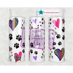 hold my drink i gotta pet this dog tumbler wrap