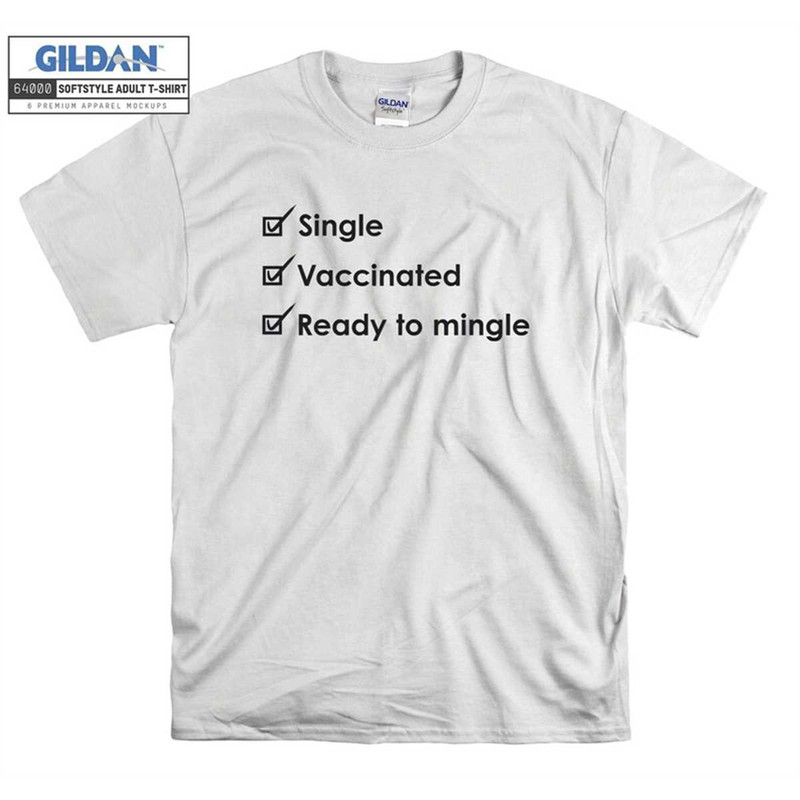 MR-156202384832-single-vaccinated-ready-to-mingle-tee-top-funny-t-shirt-hoodie-image-1.jpg