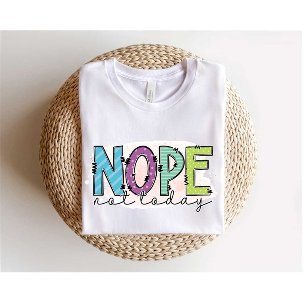 MR-156202385850-nope-not-today-shirt-sarcastic-tee-funny-shirt-gift-for-image-1.jpg