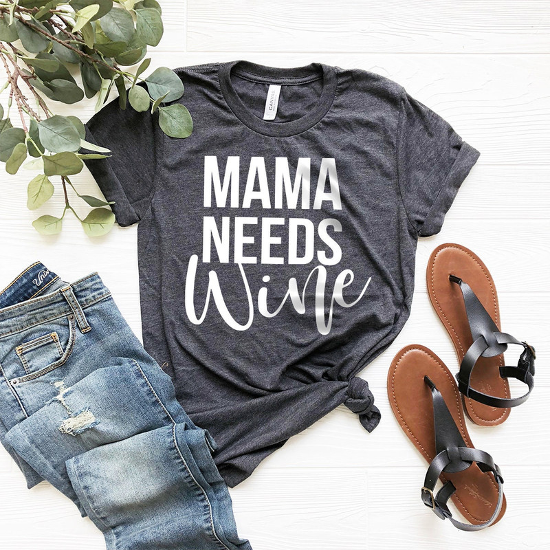 Mama Needs Wine Shirt, Wine Shirt, Wine Lover Shirt, Wine Tee, Funny Wine Shirt, Drinking Shirt, Wine Tshirt - 2.jpg