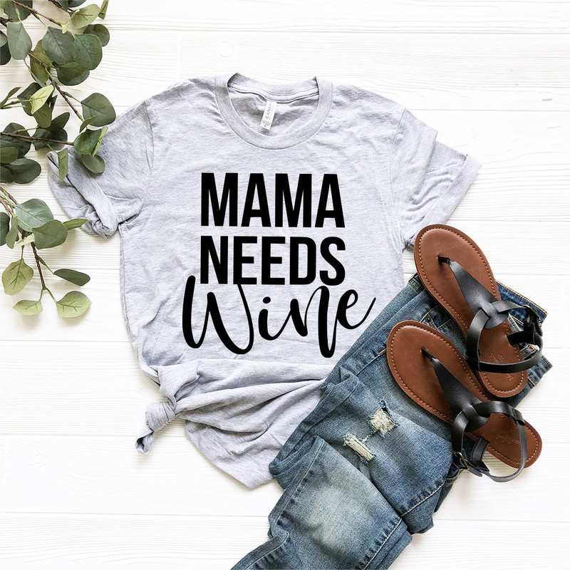 Mama Needs Wine Shirt, Wine Shirt, Wine Lover Shirt, Wine Tee, Funny Wine Shirt, Drinking Shirt, Wine Tshirt - 8.jpg