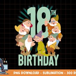 disney snow white dwarfs group shot 18th birthday png, sublimation, digital print
