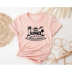 summer adventures shirt, beach shirt, trip shirt, vacation shirt, summer vacation shirt, summer vibes shirt summer tee
