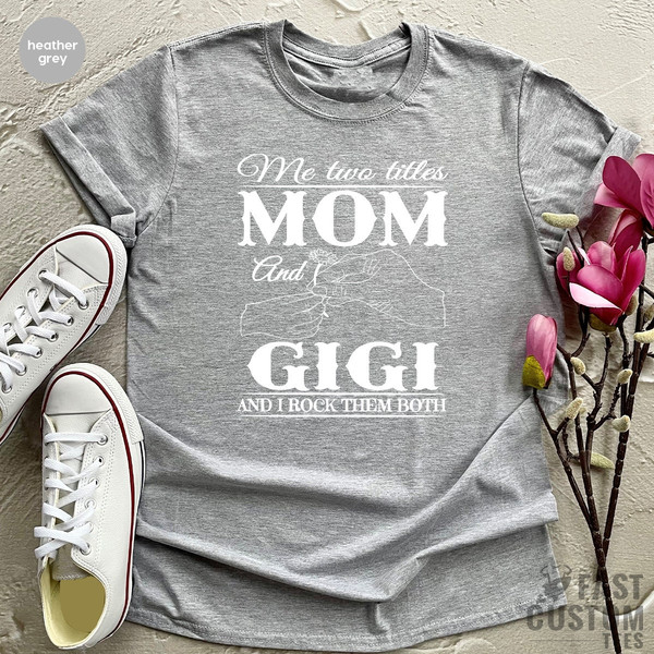 Mom And Gigi Shirt, Me Two Titles Mom And Gigi And I Rock Them Rock, New Grandma Gifts, Gift For Grandmother, Nana T Shirts, Gigi TShirt - 4.jpg