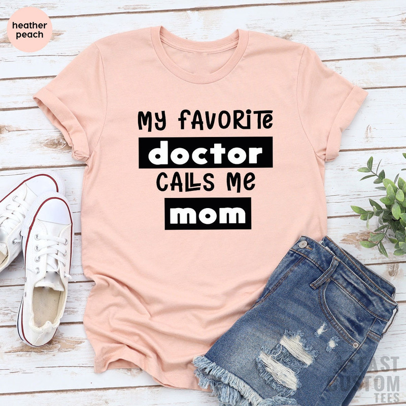 Mom Shirt, My Favorite Doctors Call Me Mom Shirt, Mother's Day Shirt, Doctor's Mom Shirt, Mother Gift, Gift for Mom, Mother of Doctors Gift - 3.jpg