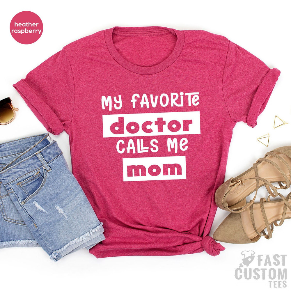 Mom Shirt, My Favorite Doctors Call Me Mom Shirt, Mother's Day Shirt, Doctor's Mom Shirt, Mother Gift, Gift for Mom, Mother of Doctors Gift - 7.jpg