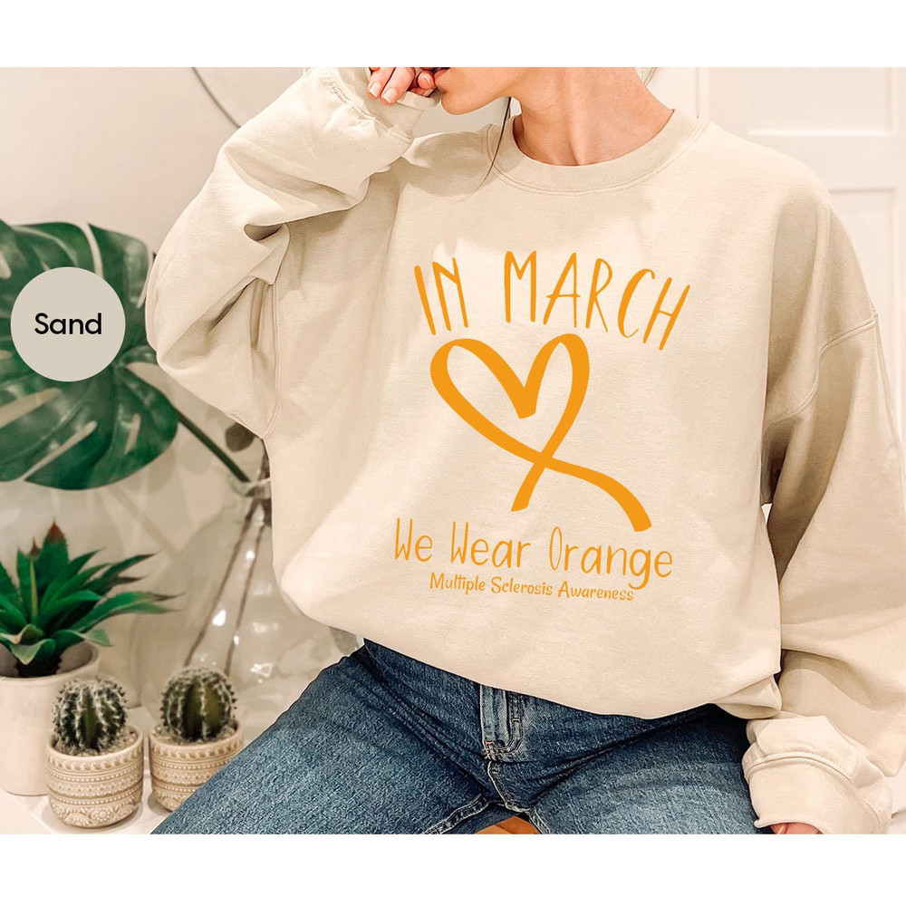 Multiple Sclerosis Shirt, Multiple Sclerosis Awareness Month, MS Support Shirt, MS Crewneck Sweatshirt, In March We Wear Orange T-Shirt - 7.jpg