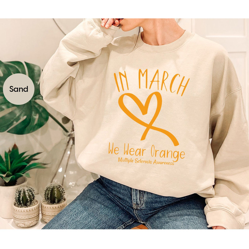 Multiple Sclerosis Shirt, Multiple Sclerosis Awareness Month, MS Support Shirt, MS Crewneck Sweatshirt, In March We Wear Orange T-Shirt - 7.jpg