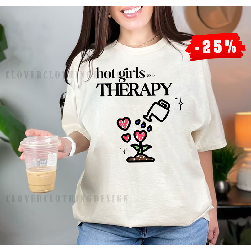 Hot Girls Go to Therapy self care tshirt, Mental Health Shirt, Cute Therapy Shirt, Therapist Shirt, Counselor Tshirt, Psychologist Gifts - 1.jpg