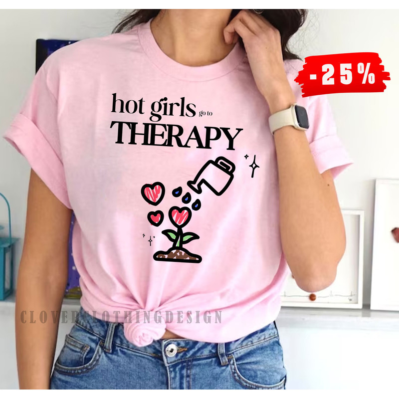 Hot Girls Go to Therapy self care tshirt, Mental Health Shirt, Cute Therapy Shirt, Therapist Shirt, Counselor Tshirt, Psychologist Gifts - 2.jpg