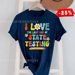 i love (the last day of) state testing funny teacher kids t shirt, teacher testing sh