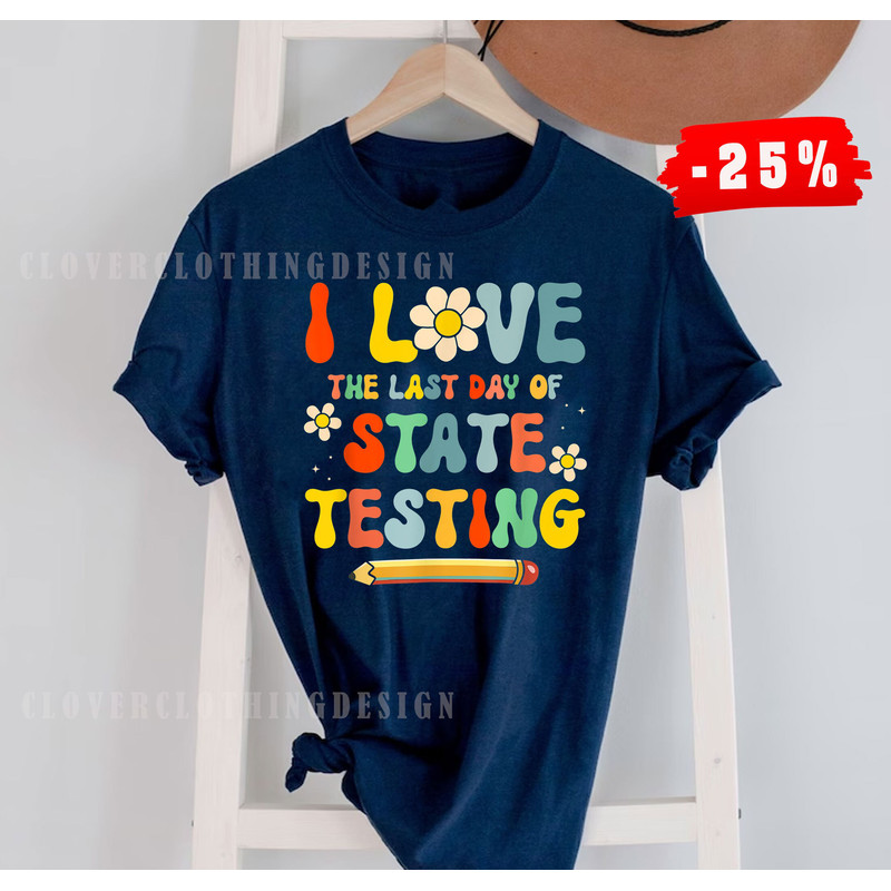 I Love (the last day of) State Testing Funny Teacher Kids t shirt, Teacher Testing Shirt, Testing Quote State Exam, Teacher Appreciation Tee - 1.jpg