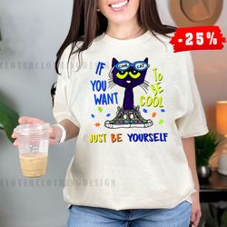 if you want to be cool just be yourself cat autism tshirt, autism shirts cute autism