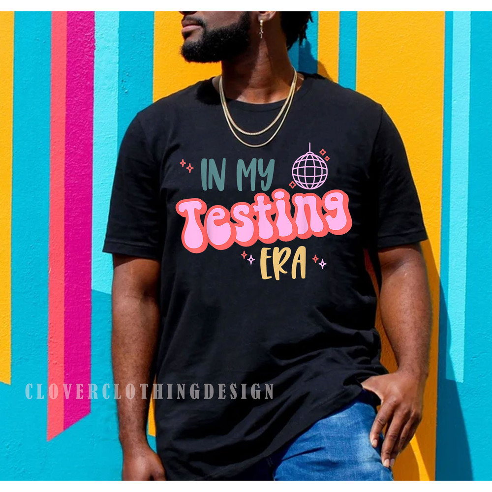 In My Testing Era Funny Testing Teacher Teaching Student tshirt,Teaching Student Shirt, Cute Gift For Teacher, Funny Testing Teacher Apparel - 2.jpg