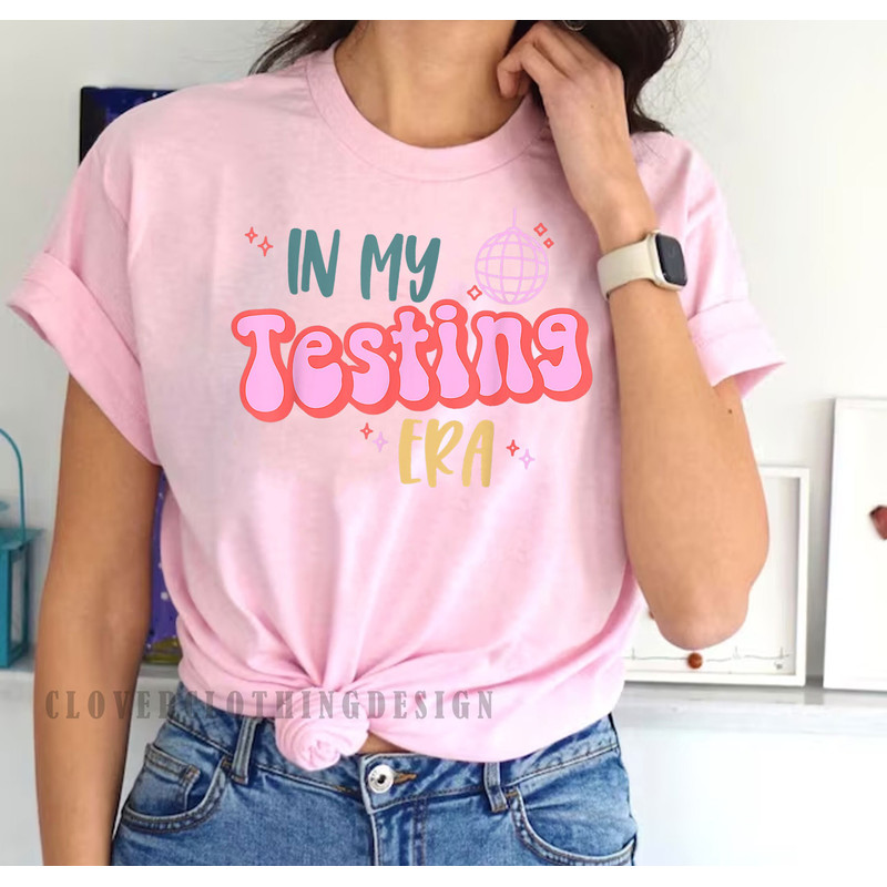 In My Testing Era Funny Testing Teacher Teaching Student tshirt,Teaching Student Shirt, Cute Gift For Teacher, Funny Testing Teacher Apparel - 3.jpg
