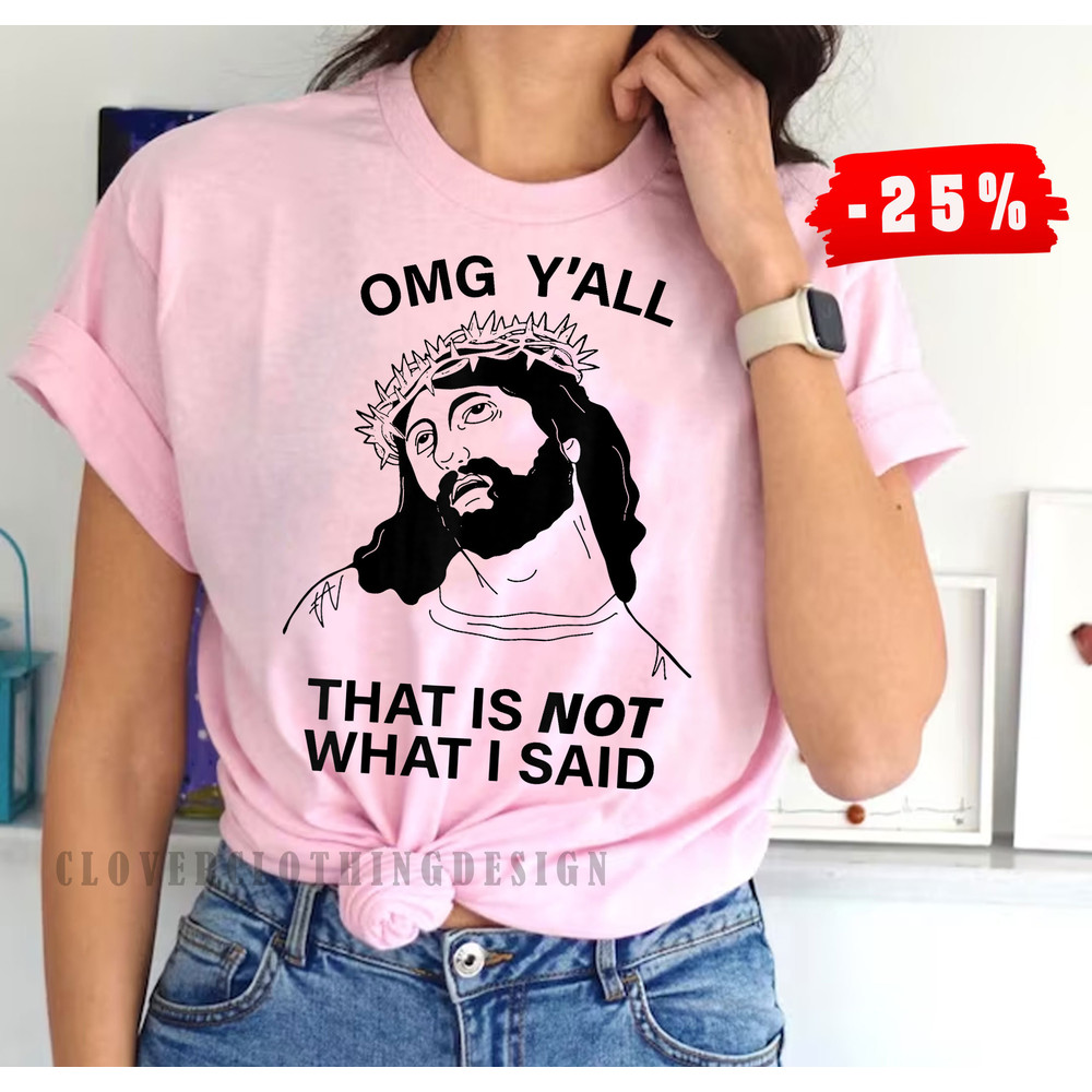OMG y'all that is not what i said shirt, Prayer Shirt, Jesus Love Shirt, Easter Shirt, Religious Gift, Vintage Tee - 2.jpg