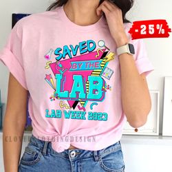 saved by the lab retro lab week 2023 medical laboratory tech tshirt, lab tech shirt