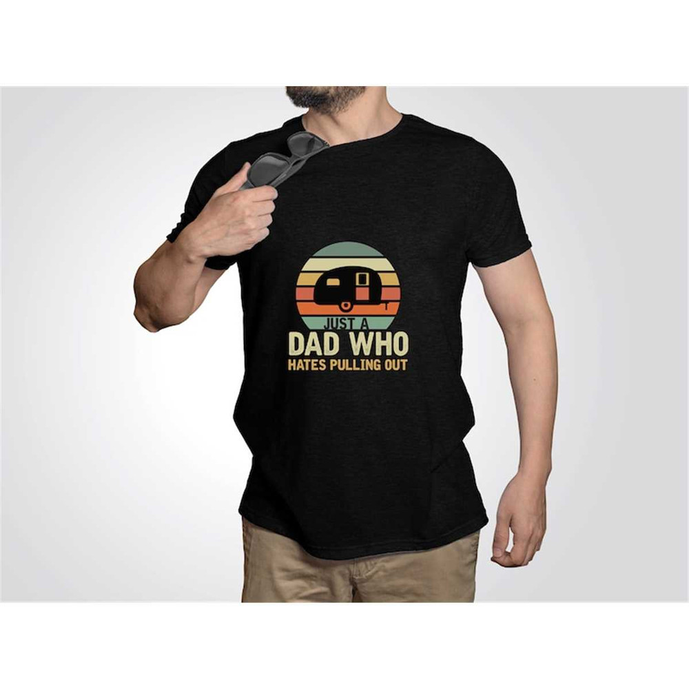 MR-156202394732-just-a-dad-who-hates-pulling-out-t-shirt-joke-shirt-camping-image-1.jpg
