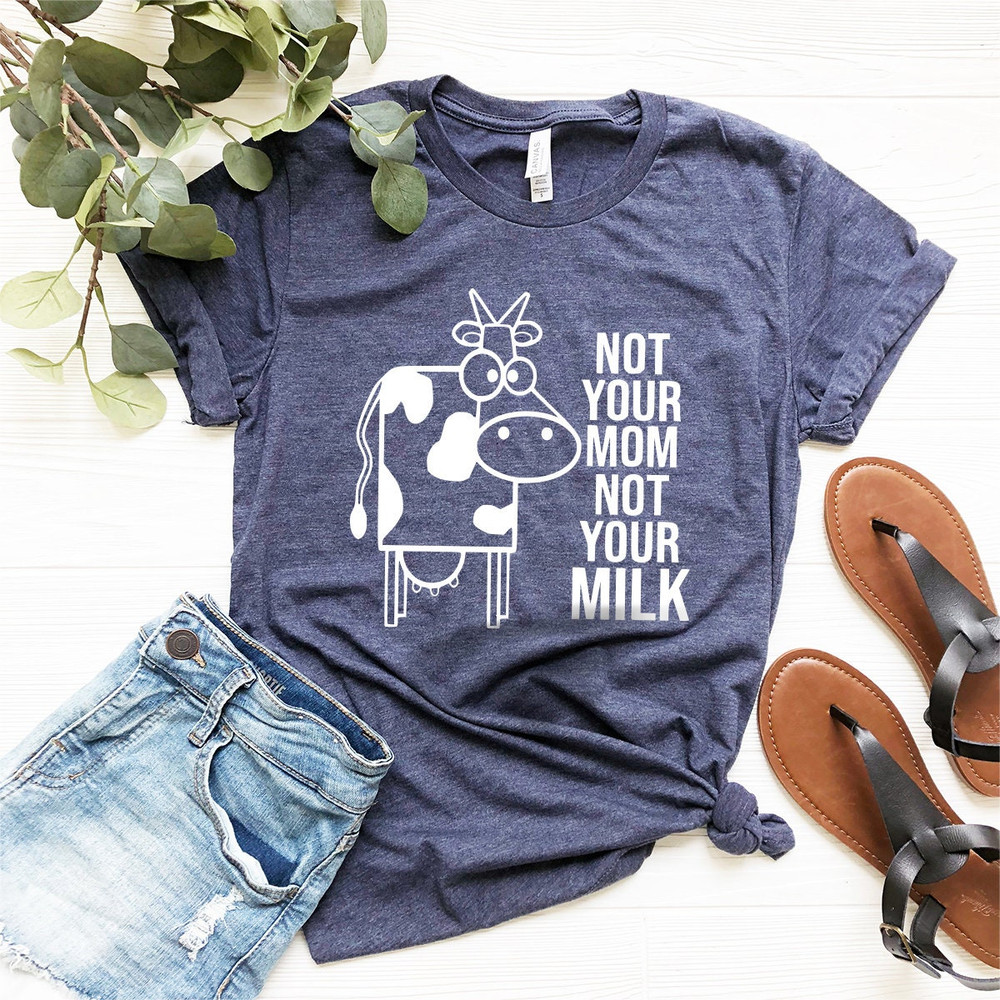 Not Your Mom Not Your Milk T-Shirt,Save Animal Shirt, Vegan Shirt, Vegetarian Shirt, Animal Lover Tee,Gift For Vegan, Animal Rights Shirt - 2.jpg