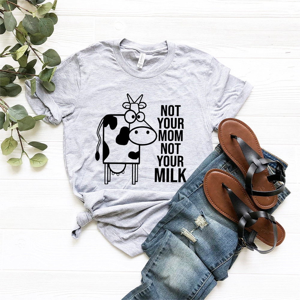 Not Your Mom Not Your Milk T-Shirt,Save Animal Shirt, Vegan Shirt, Vegetarian Shirt, Animal Lover Tee,Gift For Vegan, Animal Rights Shirt - 4.jpg