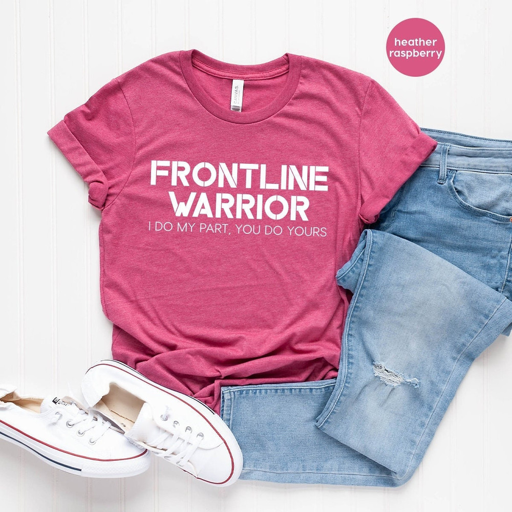 Nurse T-Shirt, Nursing Graduation Shirt, Frontline Warrior Shirt, Frontline Hero Shirt, Doctor Shirts, Essential T-Shirt, Nursing Shirts - 1.jpg