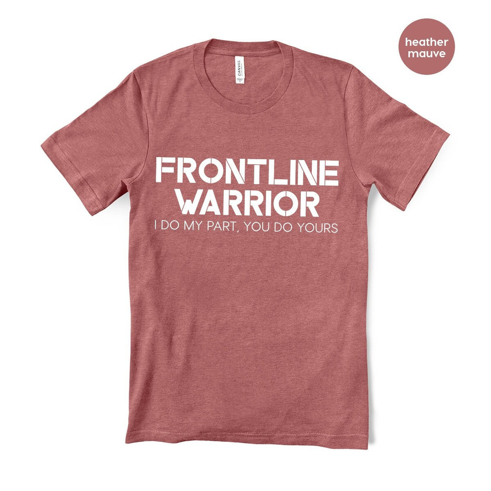 Nurse T-Shirt, Nursing Graduation Shirt, Frontline Warrior Shirt, Frontline Hero Shirt, Doctor Shirts, Essential T-Shirt, Nursing Shirts - 2.jpg