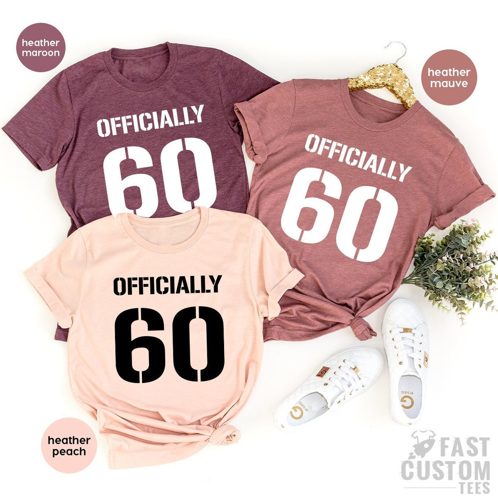 Officially 60 Shirt, 60th Birthday Gift, 60th Bithday Tee, Sixtieth Year Old Tee, Sixtieth Birthday Shirt, Birthday T Shirt, Old Man Gift - 1.jpg