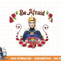 disney snow white evil queen be afraid graphic t-shirt png, sublimation, digital print