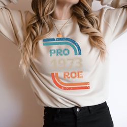 pro 1973 roe shirt, vintage pro roe 1973 t-shirt, pro choice feminist tee, protect ro