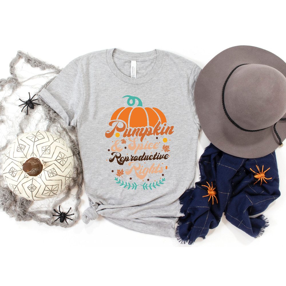 Pumpkin Spice and Reproductive Rights Sweatshirt, Pumpkin Spice Shirt, Feminist T-Shirt, Thanksgiving Tee, Human Rights Tee, Social Justice - 2.jpg