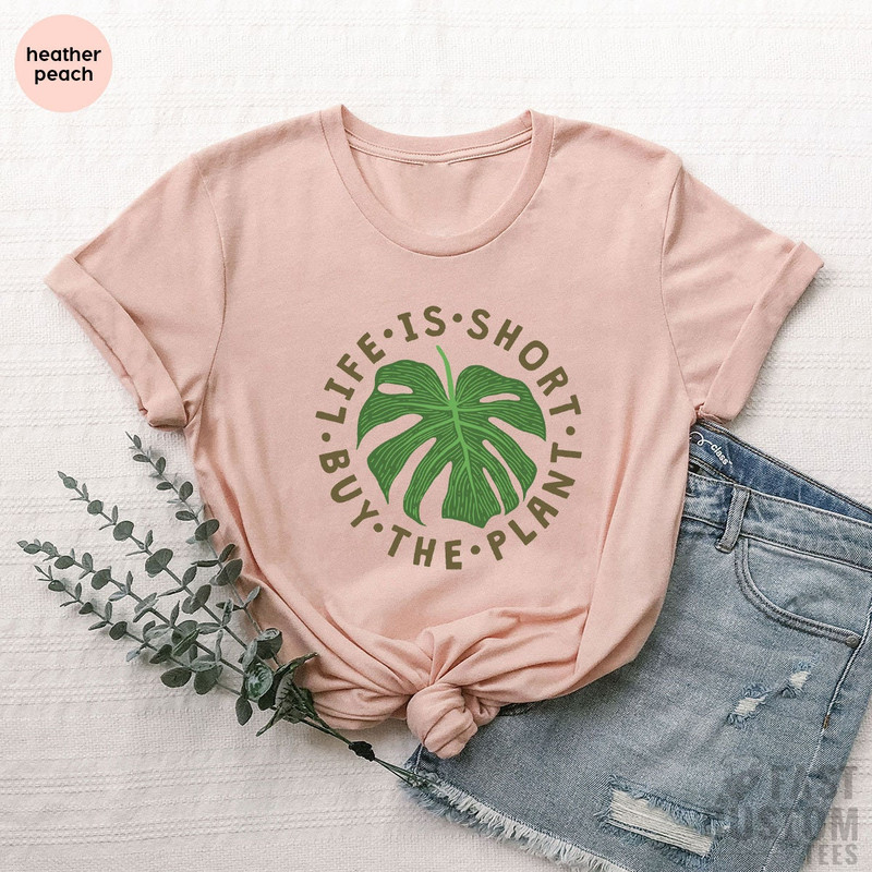 Plant Shirt, Plant Lover Gift, Plant Lover Shirt, Gardening Shirt, Plant Mama Shirt, Life Is Short Buy The Plant Shirt, Gardener Gift - 7.jpg
