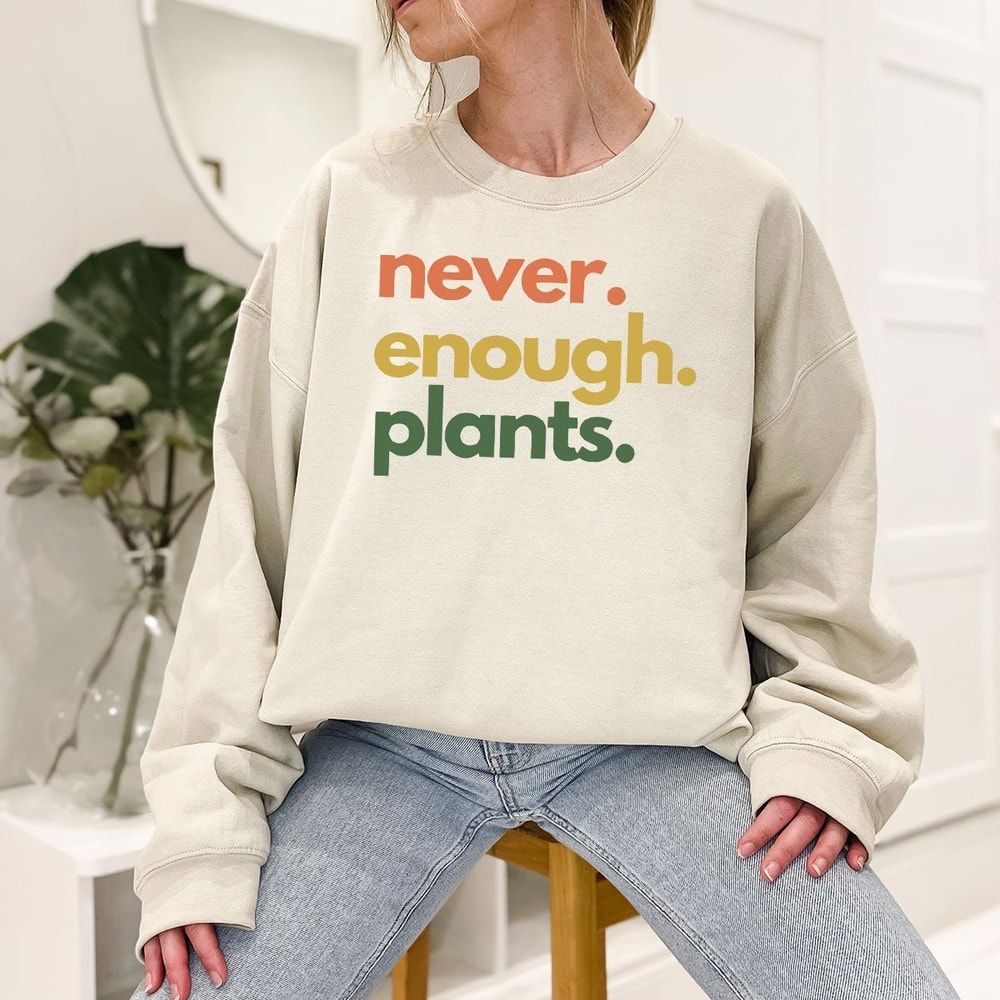 Plant Sweatshirt, Trendy Crewneck Sweatshirt, Never Enough Plants, Gardening Gift, Aesthetic Plant Long Sleeve Shirts, Gardening Hoodie - 5.jpg